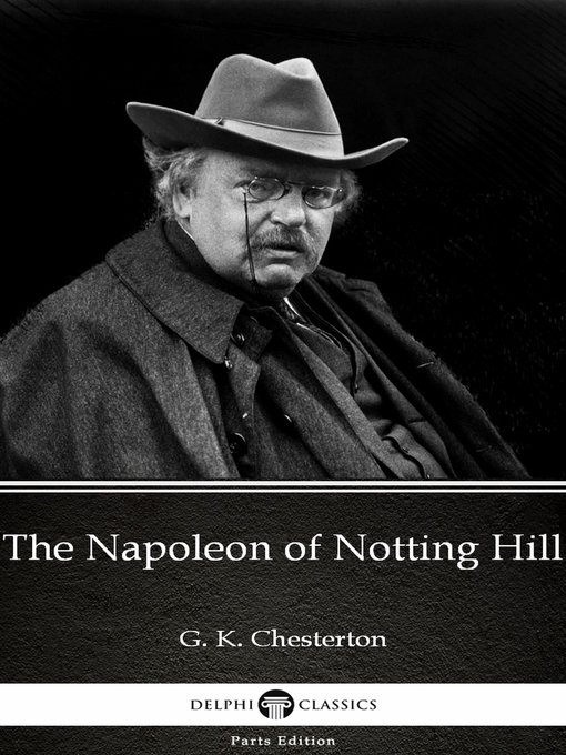 Title details for The Napoleon of Notting Hill by G. K. Chesterton (Illustrated) by G. K. Chesterton - Available